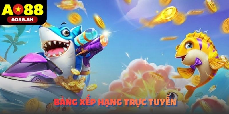 Bảng xếp hạng trực tuyến công bố danh sách Top 10 game bắn cá thịnh hành.