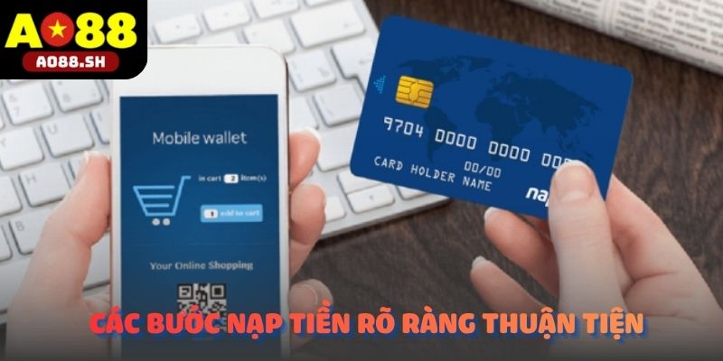 Các bước Nạp tiền AO88 được hướng dẫn rõ ràng và thuận tiện.