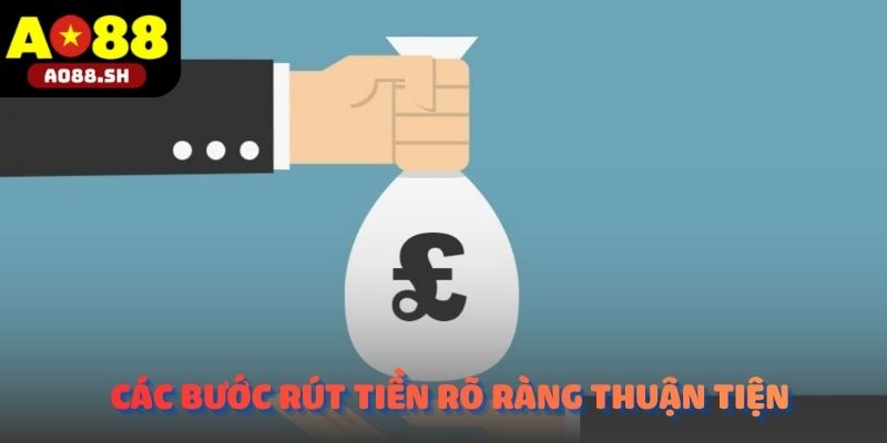 Các bước Rút tiền AO88 được hướng dẫn rõ ràng và thuận tiện.