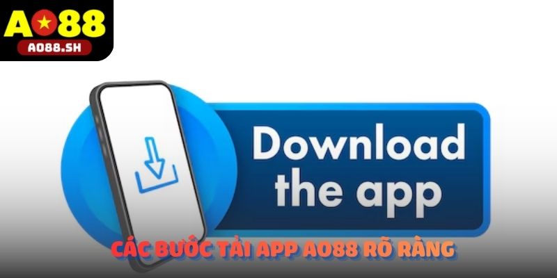 Các bước Tải app AO88 được hướng dẫn rõ ràng và dễ thực hiện.