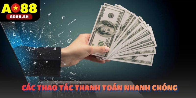 Các thao tác thanh toán tài chính diễn ra nhanh chóng và thuận tiện.