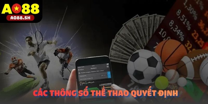 Các thông số thể thao quyết định kết quả tổng hợp kèo nhà cái AO88.
