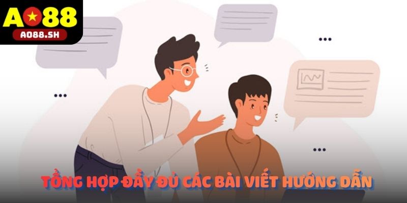 Chuyên mục Hướng dẫn AO88 tổng hợp đầy đủ các bài viết dành cho người mới.