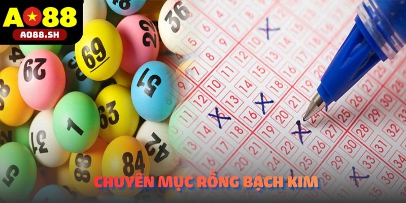 Chuyên mục Rồng Bạch Kim trên giao diện AO88.