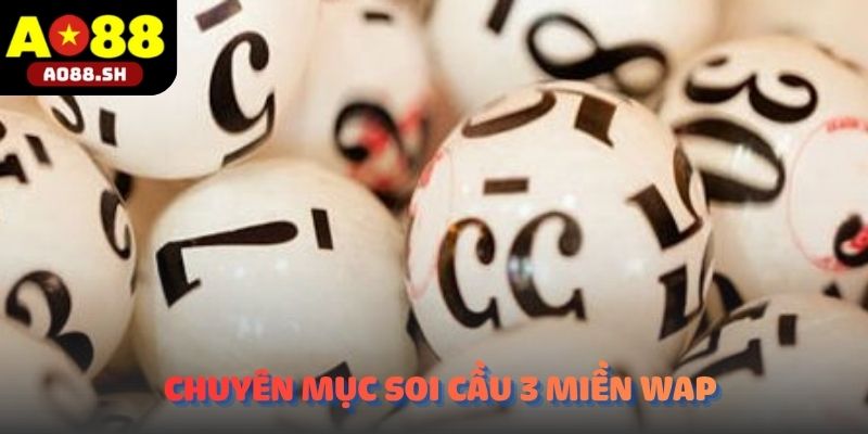 Chuyên mục Soi Cầu 3 Miền Wap trên giao diện AO88.