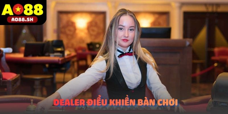 Dealer điều khiển bàn chơi trong chuyên mục Xì dách Live.