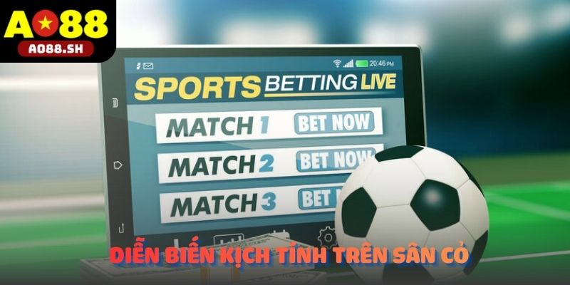 Diễn biến kịch tính trên sân cỏ quyết định trực tiếp kết quả Kèo Châu Âu.