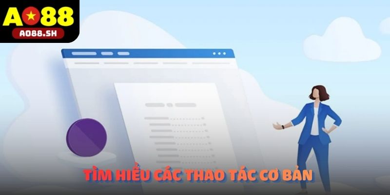 Người dùng tìm hiểu các thao tác cơ bản thông qua chuyên mục hướng dẫn của AO88.
